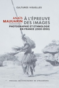 A L'EPREUVE DES IMAGES - PHOTOGRAPHIE ET ETHNOLOGIE EN FRANCE (1930-1950)