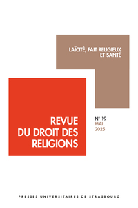 LAICITE, FAIT RELIGIEUX ET SANTE - REVUE DU DROIT DES RELIGIONS N 19 - MAI 2025