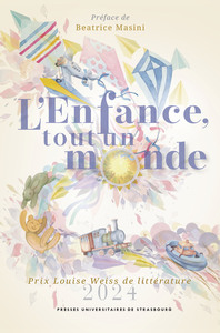 L'ENFANCE, TOUT UN MONDE - PRIX LOUISE WEISS DE LITTERATURE