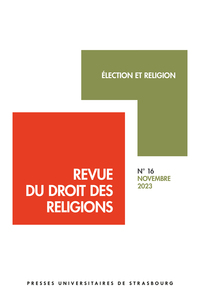 REVUE DU DROIT DES RELIGIONS N  16/2023 - ELECTION ET RELIGION