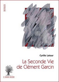 LA SECONDE VIE DE CLEMENT GARCIN