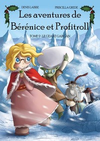 LES AVENTURES DE BERENICE ET PROFITROLL. VOLUME 2, PROFITROLL ET LE GEANT GARGAN