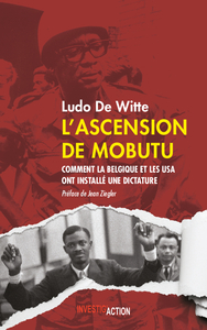 ASCENSION DE MOBUTU (L )  COMMENT LA BELGIQUE ET LES USA ONT FABRIQUE UN DICTATEUR