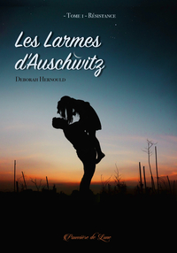 LES LARMES D'AUSCHWITZ, TOME 1 : RESISTANCE