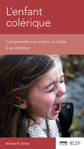 L'ENFANT COLERIQUE - COMPRENDRE SON ENFANT ET L'AIDER A SE MAITRISER [BROCHURE CCEF]