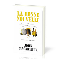 LA BONNE NOUVELLE - L'EVANGILE DE JESUS-CHRIST