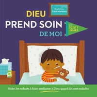 DIEU PREND SOIN DE MOI - AIDER LES ENFANTS A FAIRE CONFIANCE A DIEU QUAND ILS SONT MALADES