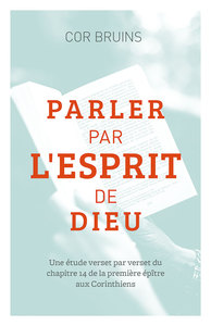 PARLER PAR L ESPRIT DE DIEU. UNE ETUDE VERSET PAR VERSET DU CHAPITRE 14 DE LA PREMIERE EPITRE AUX CO