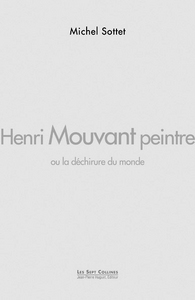 Henri Mouvant peintre, ou la déchirure du monde