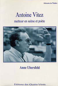 ANTOINE VITEZ, METTEUR EN SCENE ET POETE