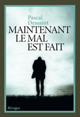 MAINTENANT LE MAL EST FAIT