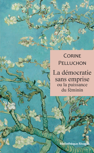 LA DEMOCRATIE SANS EMPRISE OU LA PUISSANCE DU FEMININ