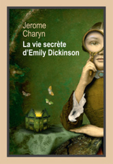 LA VIE SECRETE D'EMILY DICKINSON