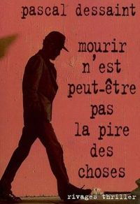 Mourir n'est peut-être pas la pire des choses