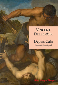 DEPUIS CAIN - LE FRATRICIDE ORIGINEL