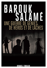 Une guerre de génies, de héros et de lâches