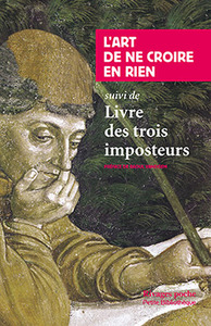 L'ART DE NE CROIRE EN RIEN - SUIVI DE: LIVRE DES TROIS IMPOSTEURS