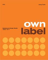 Own Label: Sainsbury's Design Studio 1962 - 1977 /anglais
