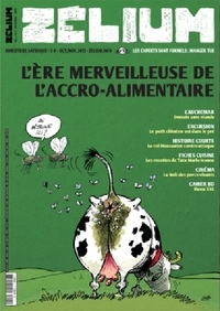 ZELIUM MAGAZINE - T05 - ZELIUM N 5 : L'ERE MERVEILLEUSE DE L'ACCRO ALIMENTAIRE