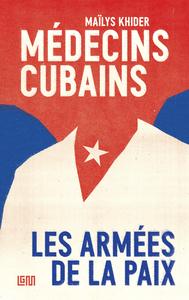 MEDECINS CUBAINS - LES ARMEES DE LA PAIX