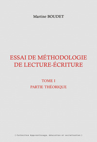 ESSAI DE METHODOLOGIE DE LECTURE-ECRITURE - TOME I - PARTIE THEORIQUE