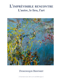 LIMPREVISIBLE RENCONTRE - LAUTRE, LE LIEU, LART