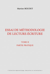 ESSAI DE METHODOLOGIE DE LECTURE-ECRITURE - TOME II - PARTIE PRATIQUE