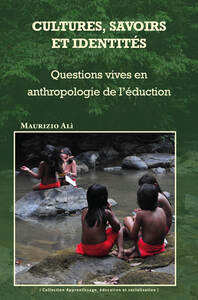 CULTURES, SAVOIRS ET IDENTITES - QUESTIONS VIVES EN ANTHROPOLOGIE DE L'EDUCATION