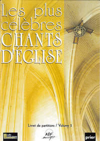 LIVRET DE PARTITIONS - LES PLUS CELEBRES CHANTS D'EGLISE VOL 3