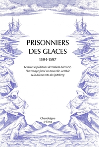 Prisonniers des glaces - Les expéditions de Willem Barentsz