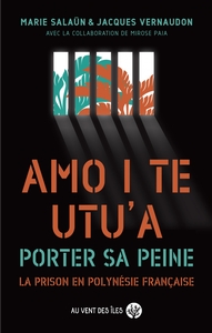 PORTER SA PEINE - LA PRISON EN POLYNESIE FRANCAISE