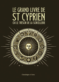 LE GRAND LIVRE DE SAINT CYPRIEN OU LE TRESOR DE LA SORCELLER