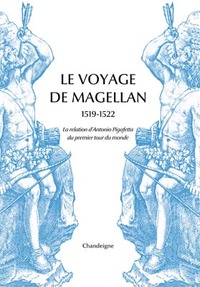 LE VOYAGE DE MAGELLAN (1519-1522) - LA RELATION DANTONIO PI