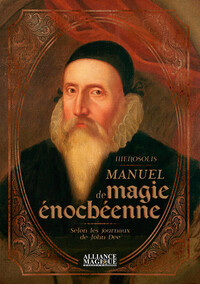 MANUEL DE MAGIE ENOCHEENNE - SELON LES JOURNAUX DE JOHN DEE