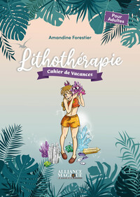 LITHOTHERAPIE - CAHIER DE VACANCES