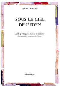 SOUS LE CIEL DE L'EDEN - JUIFS PORTUGAIS, METIS & INDIENS -