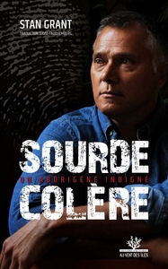 SOURDE COLERE - UN ABORIGENE INDIGNE