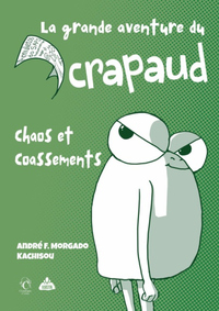 LA GRANDE AVENTURE DU CRAPAUD : CHAOS ET COASSEMENTS