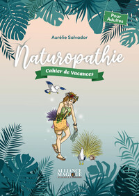 NATUROPATHIE - CAHIER DE VACANCES