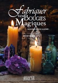 Fabriquer vos bougies magiques, Créez vos propres bougies pour vos rituels et sorts