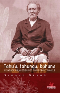 TAHU A, TOHUNGA, KAHUNA - LE MONDE POLYNESIEN DES SOINS TRAD