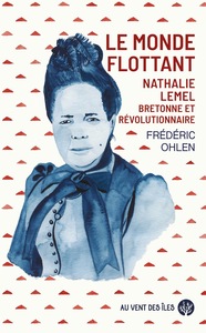 LE MONDE FLOTTANT - NATHALIE LEMEL, BRETONNE ET REVOLUTIONNA