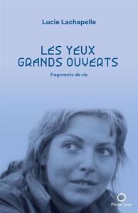 LES YEUX GRANDS OUVERTS. FRAGMENTS DE VIE