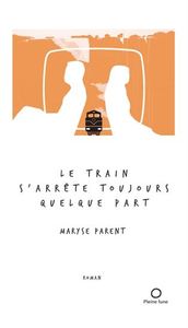 LE TRAIN S'ARRETE TOUJOURS QUELQUE PART
