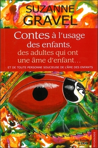 Contes à l'usage des enfants, des adultes qui ont une âme d'enfant...