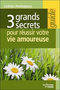 3 GRANDS SECRETS POUR REUSSIR VOTRE VIE AMOUREUSE
