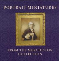 Portrait Miniatures from the Merchiston Collection /anglais