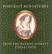 Portrait Miniatures from the Daphne Foskett Collection /anglais