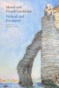 MONET AND FRENCH LANDSCAPE - VETHEUIL AND NORMANDY /ANGLAIS