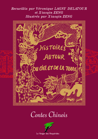 CONTES CHINOIS - HISTOIRES AUTOUR DU CIEL ET DE LA TERRE